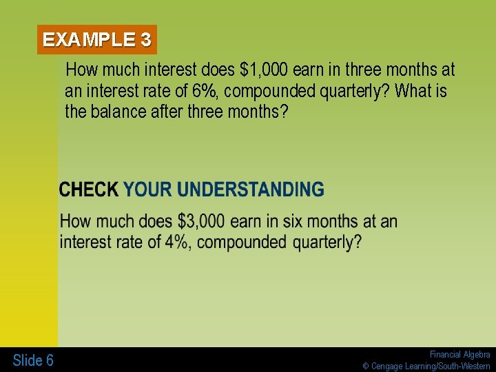 EXAMPLE 3 How much interest does $1, 000 earn in three months at an