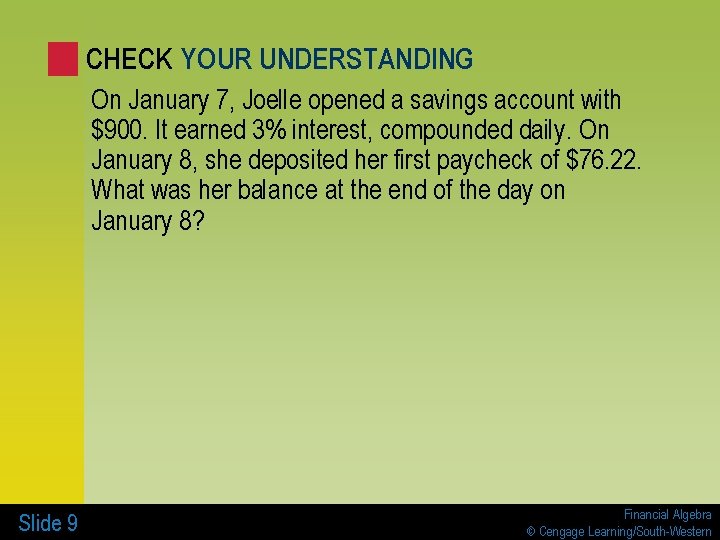 CHECK YOUR UNDERSTANDING On January 7, Joelle opened a savings account with $900. It