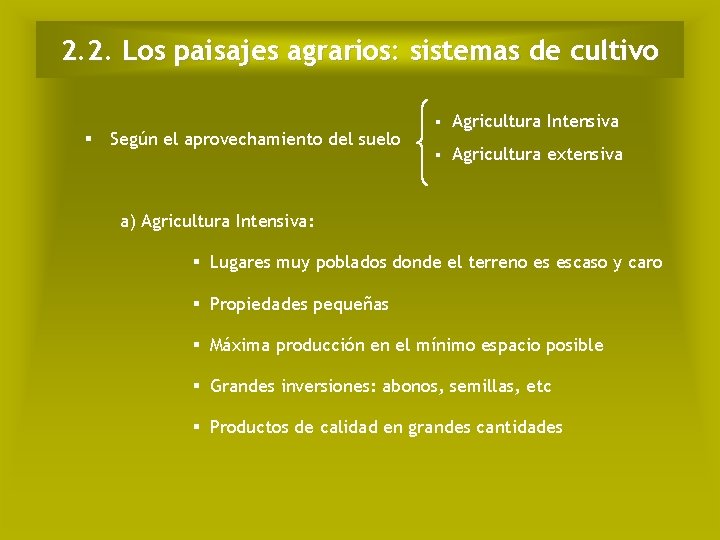 2. 2. Los paisajes agrarios: sistemas de cultivo Según el aprovechamiento del suelo Agricultura