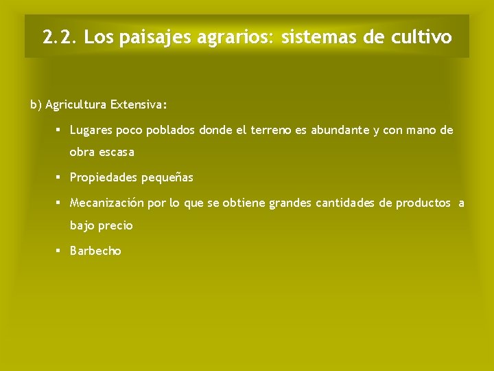 2. 2. Los paisajes agrarios: sistemas de cultivo b) Agricultura Extensiva: Lugares poco poblados