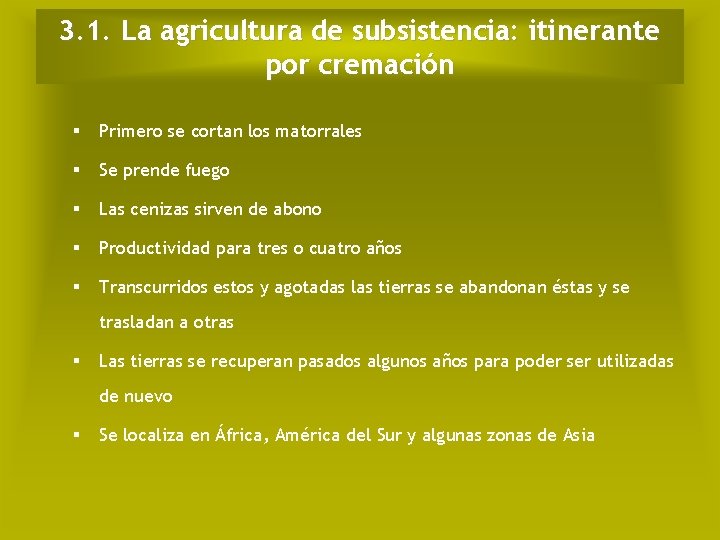 3. 1. La agricultura de subsistencia: itinerante por cremación Primero se cortan los matorrales