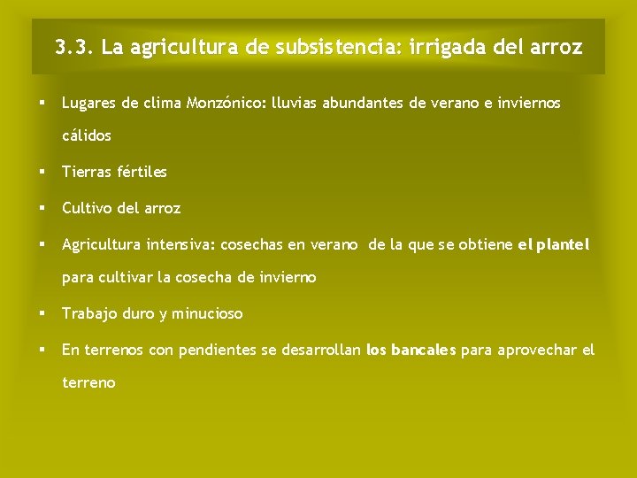 3. 3. La agricultura de subsistencia: irrigada del arroz Lugares de clima Monzónico: lluvias