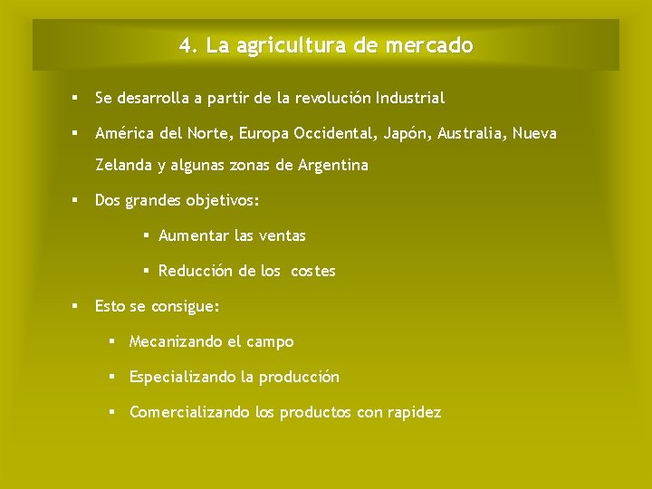 4. La agricultura de mercado Se desarrolla a partir de la revolución Industrial América
