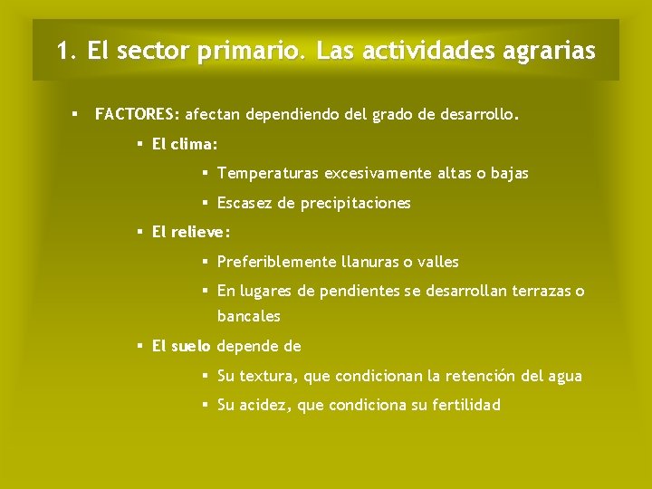 1. El sector primario. Las actividades agrarias FACTORES: afectan dependiendo del grado de desarrollo.