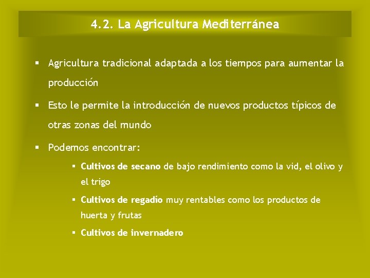 4. 2. La Agricultura Mediterránea Agricultura tradicional adaptada a los tiempos para aumentar la
