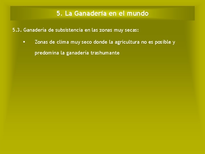 5. La Ganadería en el mundo 5. 3. Ganadería de subsistencia en las zonas