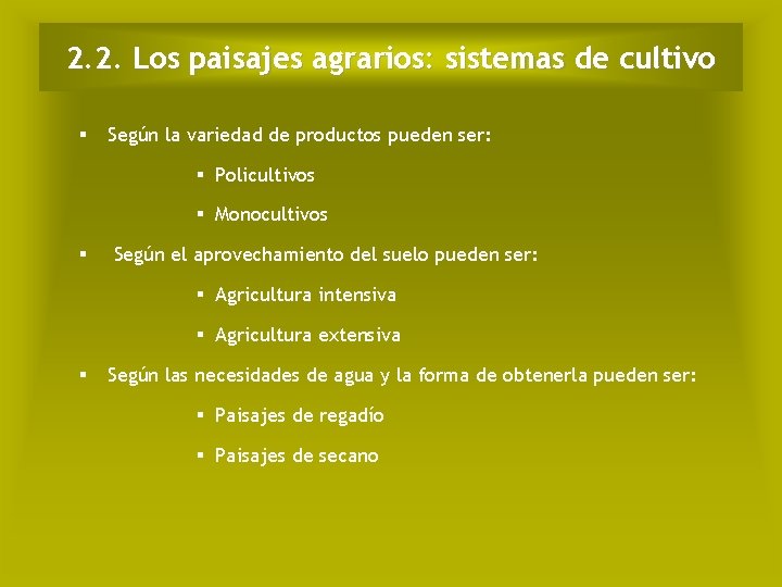 2. 2. Los paisajes agrarios: sistemas de cultivo Según la variedad de productos pueden
