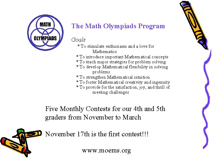 The Math Olympiads Program Goals * To stimulate enthusiasm and a love for Mathematics