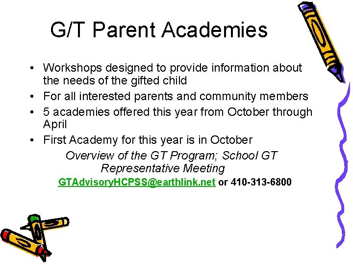 G/T Parent Academies • Workshops designed to provide information about the needs of the