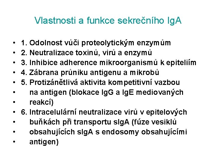 Vlastnosti a funkce sekrečního Ig. A • • • 1. Odolnost vůči proteolytickým enzymům