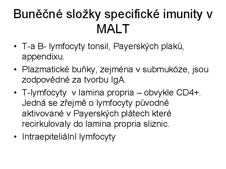 Buněčné složky specifické imunity v MALT • T-a B- lymfocyty tonsil, Payerských plaků, appendixu.