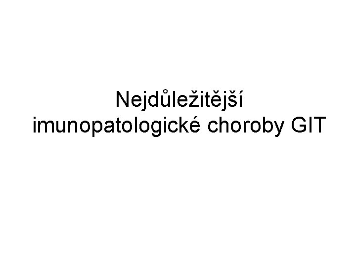 Nejdůležitější imunopatologické choroby GIT 