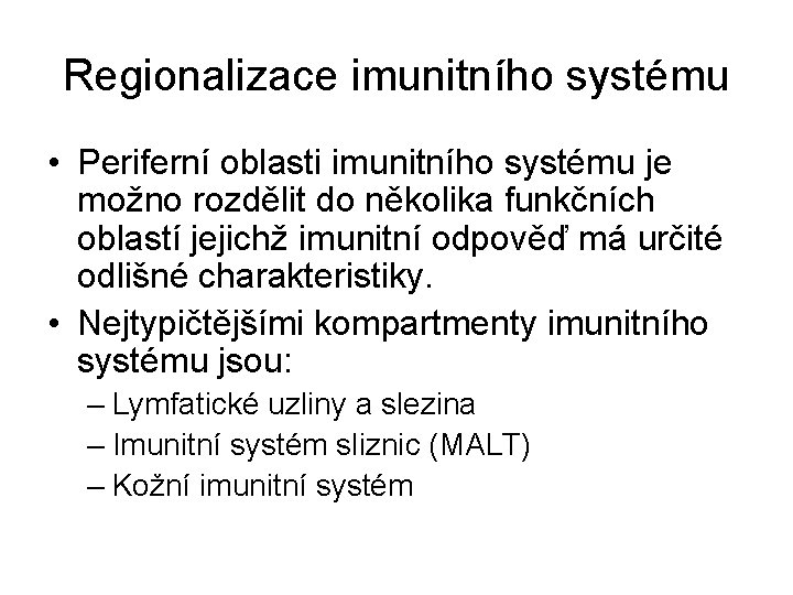 Regionalizace imunitního systému • Periferní oblasti imunitního systému je možno rozdělit do několika funkčních