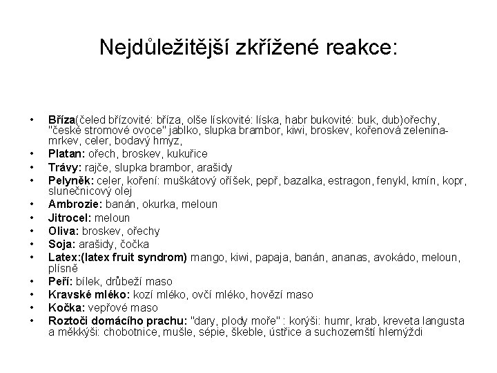 Nejdůležitější zkřížené reakce: • • • • Bříza(čeled břízovité: bříza, olše lískovité: líska, habr