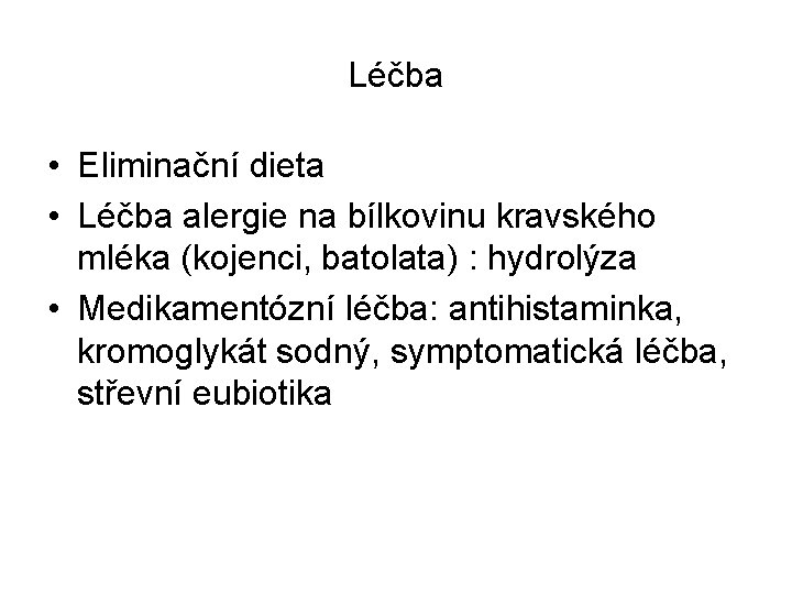 Léčba • Eliminační dieta • Léčba alergie na bílkovinu kravského mléka (kojenci, batolata) : Léčba • Eliminační dieta • Léčba alergie na bílkovinu kravského mléka (kojenci, batolata) :