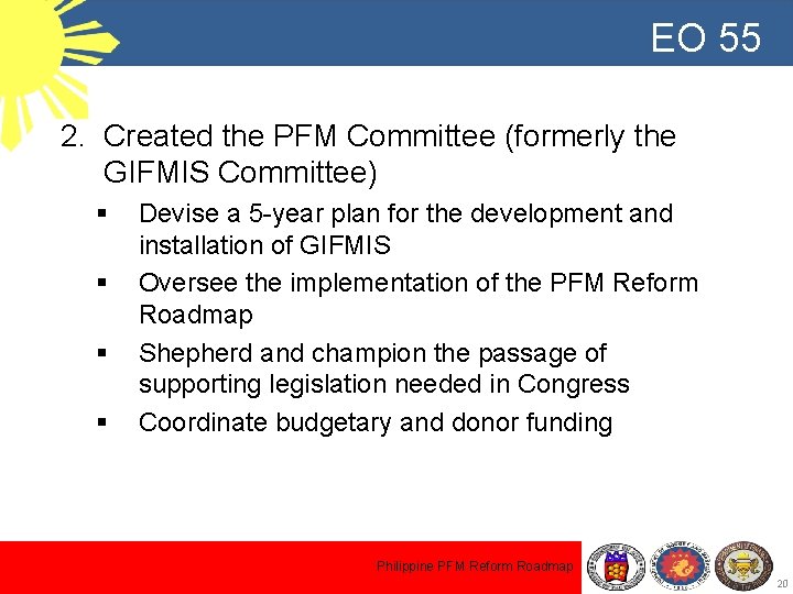 EO 55 2. Created the PFM Committee (formerly the GIFMIS Committee) § § Devise