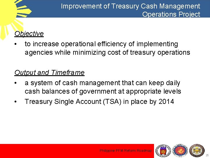 Improvement of Treasury Cash Management Operations Project Objective • to increase operational efficiency of