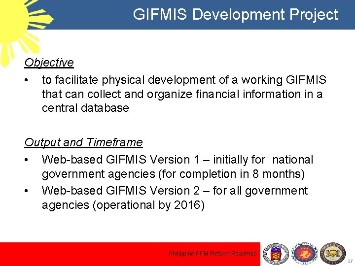 GIFMIS Development Project Objective • to facilitate physical development of a working GIFMIS that