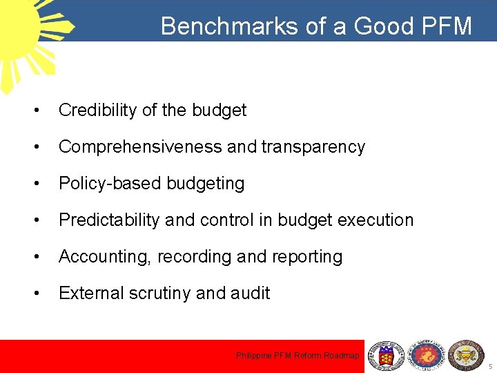 Benchmarks of a Good PFM • Credibility of the budget • Comprehensiveness and transparency