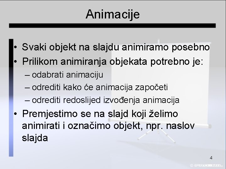 Animacije • Svaki objekt na slajdu animiramo posebno • Prilikom animiranja objekata potrebno je: