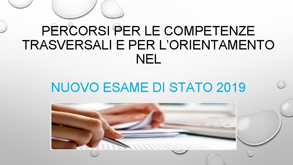 PERCORSI PER LE COMPETENZE TRASVERSALI E PER L’ORIENTAMENTO NEL NUOVO ESAME DI STATO 2019