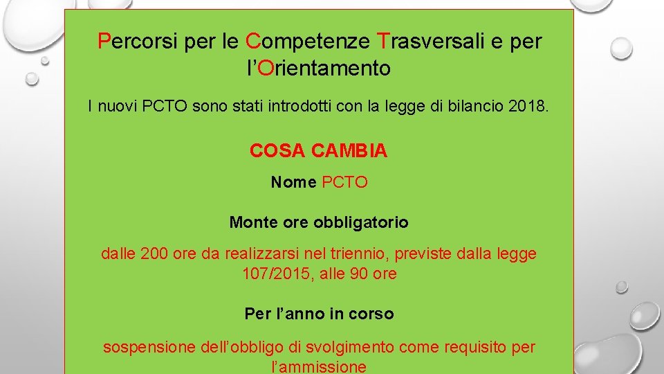 Percorsi per le Competenze Trasversali e per l’Orientamento I nuovi PCTO sono stati introdotti