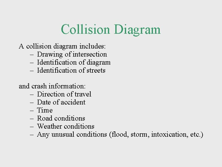 Collision Diagram A collision diagram includes: – Drawing of intersection – Identification of diagram