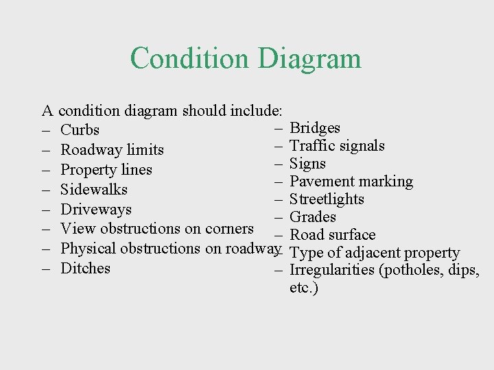 Condition Diagram A condition diagram should include: – – Curbs – – Roadway limits