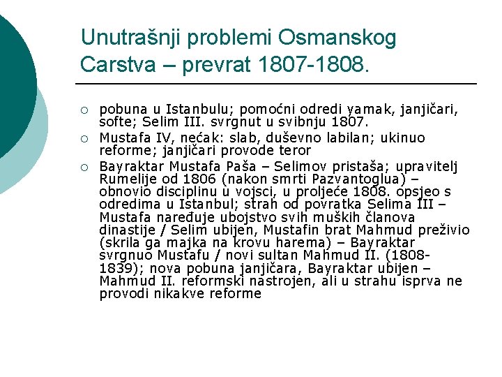 Unutrašnji problemi Osmanskog Carstva – prevrat 1807 -1808. ¡ ¡ ¡ pobuna u Istanbulu;