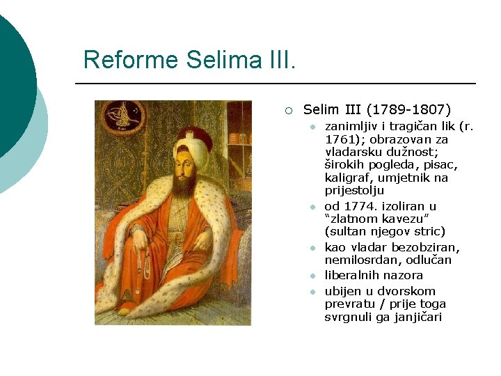 Reforme Selima III. ¡ Selim III (1789 -1807) l l l zanimljiv i tragičan