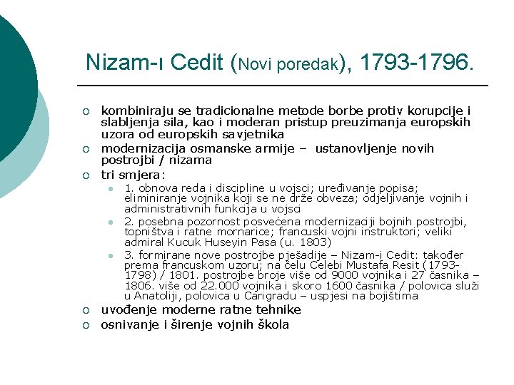 Nizam-ı Cedit (Novi poredak), 1793 -1796. ¡ ¡ ¡ kombiniraju se tradicionalne metode borbe