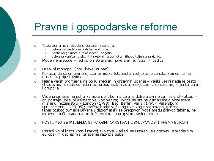 Pravne i gospodarske reforme ¡ Tradicionalne metode u oblasti financija: l l l uzimanje