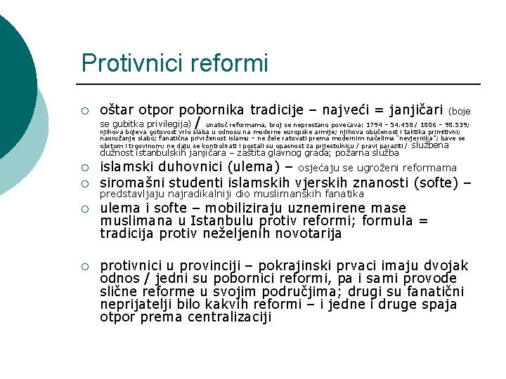 Protivnici reformi ¡ oštar otpor pobornika tradicije – najveći = janjičari (boje se gubitka