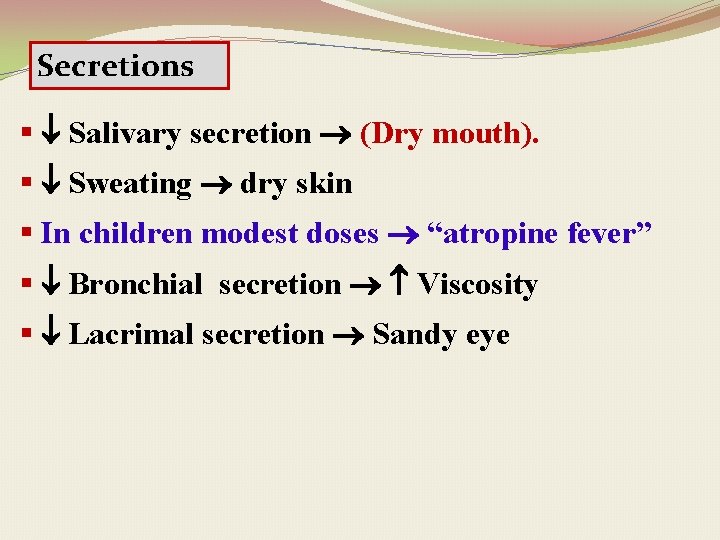 Secretions § Salivary secretion (Dry mouth). § Sweating dry skin § In children modest