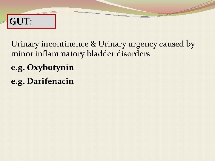 GUT: Urinary incontinence & Urinary urgency caused by minor inflammatory bladder disorders e. g.