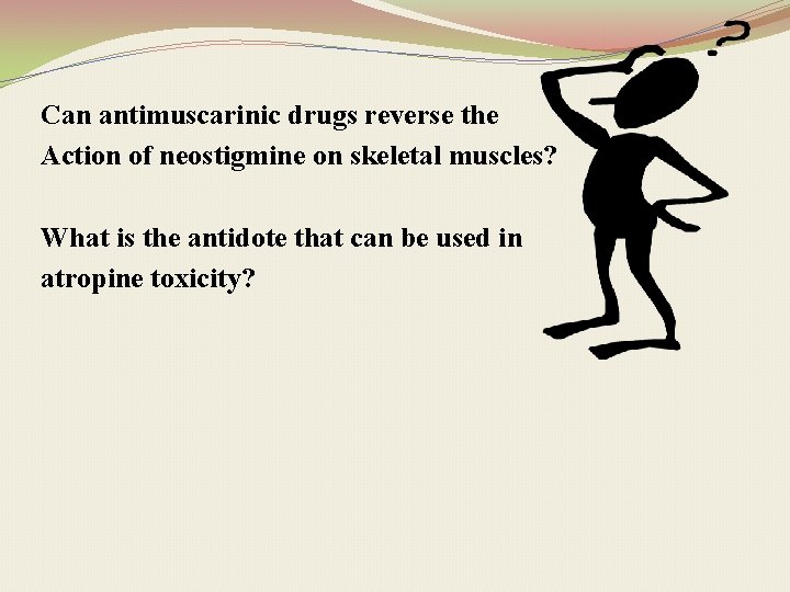 Can antimuscarinic drugs reverse the Action of neostigmine on skeletal muscles? What is the