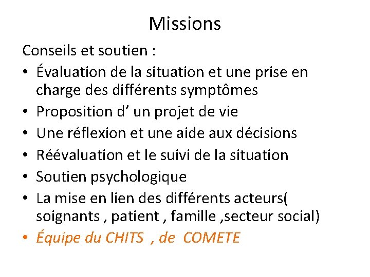 Missions Conseils et soutien : • Évaluation de la situation et une prise en