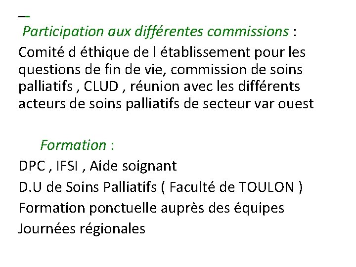 Participation aux différentes commissions : Comité d éthique de l établissement pour les questions