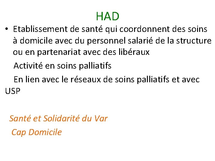 HAD • Etablissement de santé qui coordonnent des soins à domicile avec du personnel