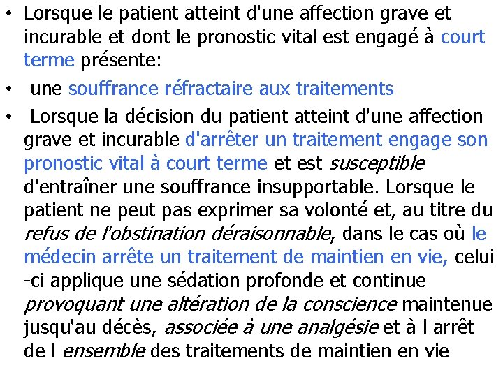  • Lorsque le patient atteint d'une affection grave et incurable et dont le