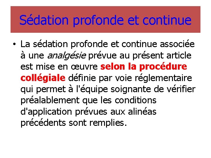 Sédation profonde et continue • La sédation profonde et continue associée à une analgésie