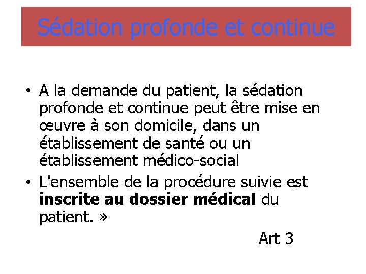 Sédation profonde et continue • A la demande du patient, la sédation profonde et