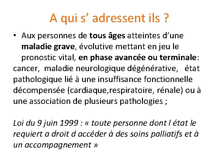 A qui s’ adressent ils ? • Aux personnes de tous âges atteintes d’une