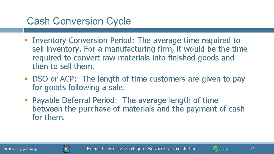 Cash Conversion Cycle § Inventory Conversion Period: The average time required to sell inventory.