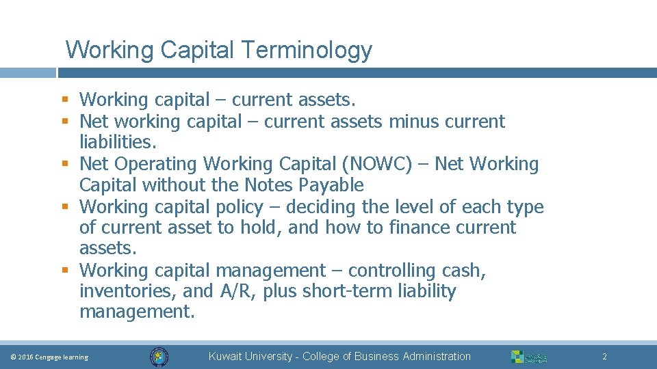 Working Capital Terminology § Working capital – current assets. § Net working capital –
