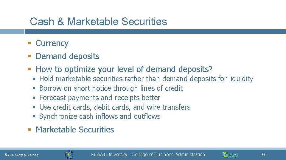 Cash & Marketable Securities § Currency § Demand deposits § How to optimize your