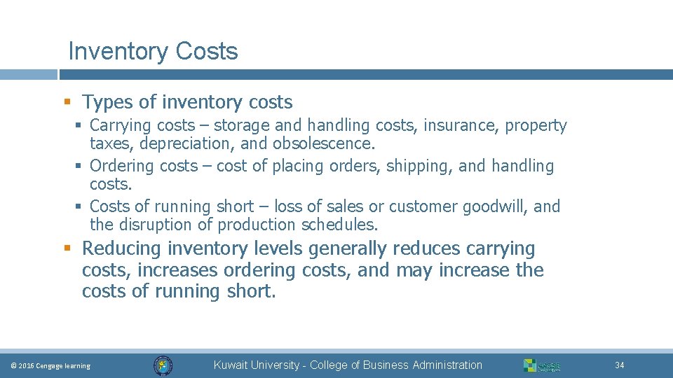 Inventory Costs § Types of inventory costs § Carrying costs – storage and handling