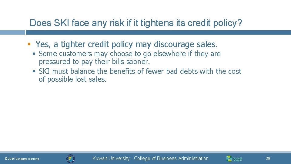 Does SKI face any risk if it tightens its credit policy? § Yes, a