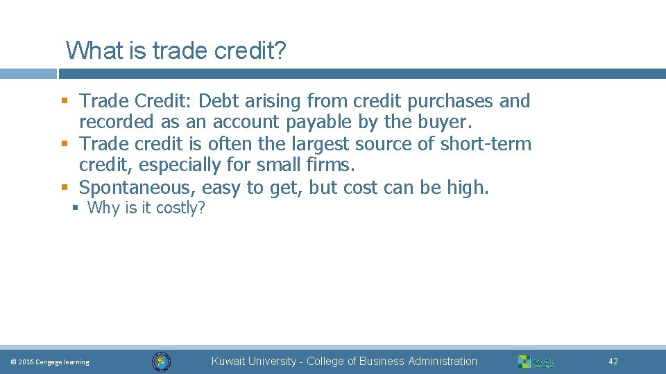 What is trade credit? § Trade Credit: Debt arising from credit purchases and recorded