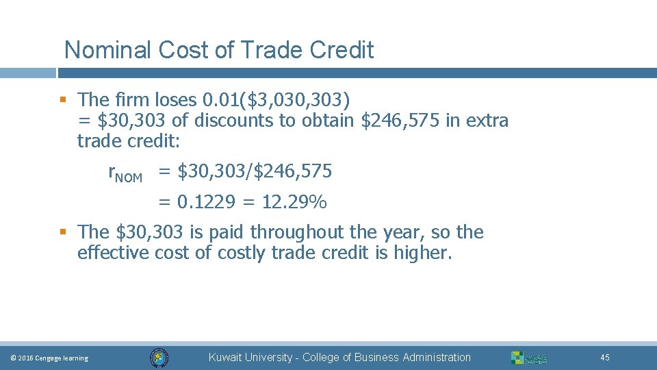 Nominal Cost of Trade Credit § The firm loses 0. 01($3, 030, 303) =